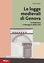 E-book, Le logge medievali di Genova : architettura e immagine della città, Genova University Press