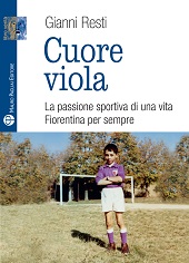 eBook, Cuore viola : la passione sportiva di una vita : Fiorentina per sempre, Pagliai