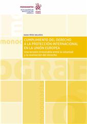 E-book, Cumplimiento del derecho a la protección internacional en la Unión Europea : una tensión irresoluble entre la voluntad y la realización del derecho, Pérez Bolaños, Diana, Tirant lo Blanch