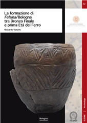 eBook, La formazione di Felsina/Bologna tra Bronzo finale e prima Età del Ferro, Bononia University Press