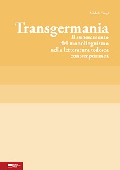 E-book, Transgermania : il superamento del monolinguismo nella letteratura tedesca contemporanea, Vangi, Michele, Genova University Press