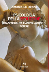 eBook, Psicologia della seduzione : tra sensualità, manipolazione e potere, Lo Iacono, Antonio, Armando editore