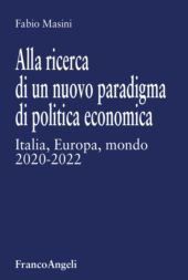 E-book, Alla ricerca di un nuovo paradigma di politica economica : Italia, Europa, mondo 2020-2022, Franco Angeli