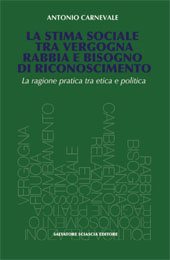 E-book, La stima sociale tra vergogna, rabbia e bisogno di riconoscimento : la ragione pratica tra etica e politica, S. Sciascia
