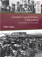 E-book, Ciudad Cuauhtémoc, Chihuahua : ensamble de naciones, Castro, Pedro, Bonilla Artigas Editores