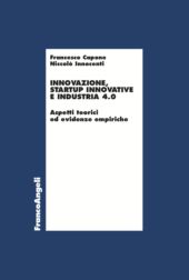 E-book, Innovazione, startup innovative e industria 4.0 : aspetti teorici ed evidenze empiriche, Franco Angeli