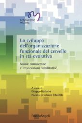E-book, Lo sviluppo dell'organizzazione funzionale del cervello in età evolutiva : nuove conoscenze e implicazioni riabilitative, Franco Angeli
