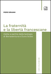 eBook, La fraternità e la libertà francescane : rilette a partire dalla teologia di Bonaventura e Duns Scoto, TAB edizioni