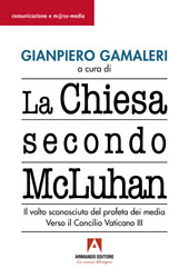 E-book, La Chiesa secondo McLuhan : il volto inedito del profeta dei media : verso il Concilio Vaticano III, Armando