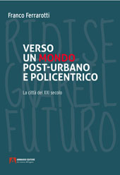 eBook, Verso un mondo post-urbano e policentrico : la città del XXI secolo, Ferrarotti, Franco, Armando