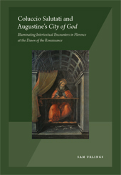 eBook, Coluccio Salutati and Augustine's City of God : Illuminating Intertextual Encounters in Florence at the Dawn of the Renaissance, LYSA Publishers