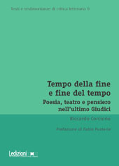 E-book, Tempo della fine e fine del tempo : poesia, teatro e pensiero nell'ultimo Giudici, Corcione, Riccardo, Ledizioni