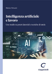 E-book, Intelligenza artificiale e lavoro : uno studio su poteri datoriali e tecniche di tutela, G. Giappichelli