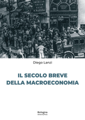 E-book, Il secolo breve della macroeconomia, Lanzi, Diego, Bologna University Press