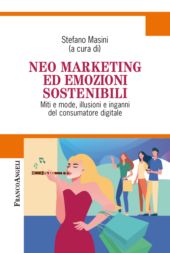 E-book, Neo-marketing ed emozioni sostenibili : miti e mode, illusioni e inganni del consumatore digitale, Franco Angeli