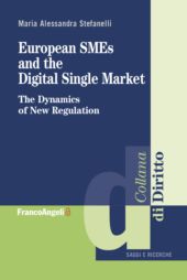 E-book, European SMEs and the digital single market : the dynamics of New Regulation, Stefanelli, Maria Alessandra, FrancoAngeli