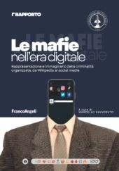 E-book, Le mafie nell'era digitale : rappresentazione e immaginario della criminalità organizzata, da Wikipedia ai social media, FrancoAngeli
