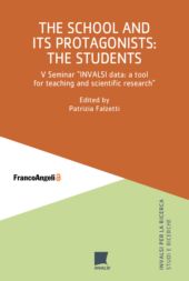 E-book, The school and its protagonists : the students : V Seminar "INVALSI data, a tool for teaching and scientific research", FrancoAngeli