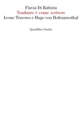 eBook, Tradurre è come scrivere : Leone Traverso e Hugo von Hofmannsthal, Quodlibet