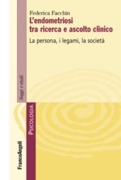 E-book, L'endometriosi tra ricerca e ascolto clinico : la persona, i legami, la società, Facchin, Federica, Franco Angeli