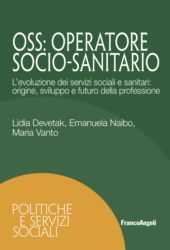 E-book, OSS : operatore socio-sanitario : l'evoluzione dei servizi sociali e sanitari : origine, sviluppo e futuro della professione, Franco Angeli