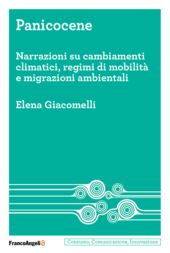 E-book, Panicocene : narrazioni su cambiamenti climatici, regimi di mobilità e migrazioni ambientali, Franco Angeli