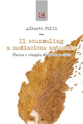 E-book, Il counseling a mediazione naturale : d'acqua e viaggio, di pietra e cielo, Folli, Alberto, Edizioni Epoké