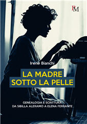 E-book, La madre sotto la pelle : genealogia e scrittura da Sibilla Aleramo a Elena Ferrante, PM edizioni