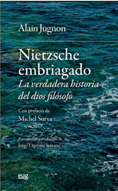 E-book, Nietzsche embriagado : la verdadera historia del dios filósofo, Universidad de Granada