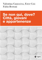 eBook, Se non qui, dove? : città, giovani e appartenenze, EGEA