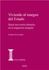 eBook, Viviendo al margen del Estado : hacia una teoría sistémica de la migración irregular, Echeverría, Gabriel, Centro de Estudios Políticos y Constitucionales