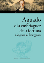 E-book, Aguado o la embraguez de la fortuna : un genio de los negocios, Prensas de la Universidad de Zaragoza