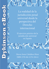 eBook, La realidad de la jurisdicción penal universal desde la perspectiva del Derecho internacional : el ejercicio práctico de la jurisdicción universal en España, Dykinson