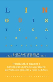 eBook, Humanidades digitales e historiografía lingüística hispánica : proyectos de presente y retos de futuro, Iberoamericana  ; Vervuert