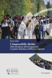E-book, L'impossibile diritto : della disciplina dell'immigrazione in quanto disattesa, inefficace e ingiusta, Codini, Ennio, Franco Angeli