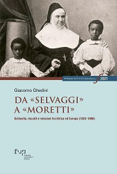 E-book, Da selvaggi a moretti : schiavitù, riscatti e missioni tra Africa ed Europa (1824-1896), Firenze University Press