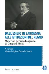 E-book, Dall'esilio in Sardegna alle istituzioni del regno : materiali per una biografia di Gaspare Finali, FrancoAngeli