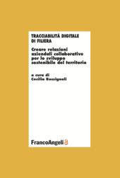 E-book, Tracciabilità digitale di filiera : creare relazioni aziendali collaborative per lo sviluppo sostenibile del territorio, FrancoAngeli