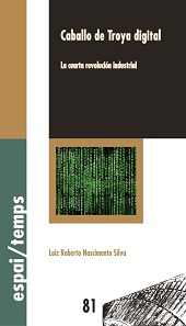 E-book, Caballo de Troya digital : la cuarta revolución industrial, Nascimento Silva, Luiz Roberto, Universitat de Lleida