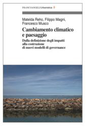 E-book, Cambiamento climatico e paesaggio : dalla definizione degli impatti alla costruzione di nuovi modelli di governance, FrancoAngeli