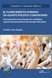 E-book, El florecimiento humano : un asunto político-comunitario : una propuesta de participación ciudadana a partir del pensamiento de Alasdair Macintyre, Dykinson
