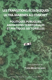 E-book, Les transitions écologiques ultra-marines au concret : politiques publiques, animations territoriales et pratiques sectorielles, Presses universitaires des Antilles