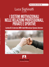 E-book, I sistemi motivazionali nelle relazioni professionali, private e sportive : i protocolli di intervista AMSI : Adult Motivational Systems Interview, Armando
