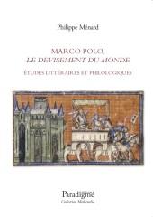 E-book, Marco Polo, Le devisement du monde : études littéraires et philologiques, Ménard, Philippe, Éditions Paradigme