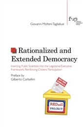 E-book, Rationalized and extended democracy : inserting public scientists into the legislative/executive framework, reinforcing citizens' participation, Molteni Tagliabue, Giovanni, Firenze University Press