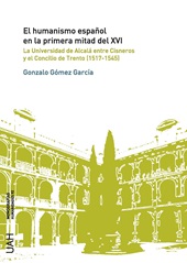 E-book, El humanismo español en la primera mitad del XVI : la Universidad de Alcalá entre Cisneros y el Concilio de Trento (1517-1545), Universidad de Alcalá