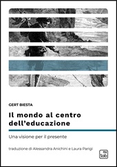 E-book, Il mondo al centro dell'educazione : una visione per il presente, Biest, Gert, TAB edizioni