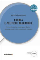 E-book, Europa e politiche migratorie : un'analisi diacronica sui fattori determinanti nei Paesi dell'Unione, Cavagnuolo, Michela, Franco Angeli