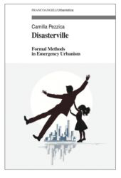 E-book, Disasterville : Formal Methods in Emergency Urbanism, Pezzica, Camilla, Franco Angeli