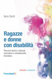 E-book, Ragazze e donne con disabilità : percorsi storico-culturali, narrazioni e orientamento formativo, Franco Angeli
